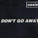 Download mp3 gratis Don't Go Away - Oasis terbaru