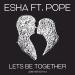 Download lagu mp3 Esha Ft. Pope - Lets Be Together ( jointhefaith 1:4) gratis di zLagu.Net