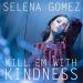 Download lagu terbaru Selena Gomez - Kill Em With Kindness (Black Noise Bootleg) mp3 gratis di zLagu.Net