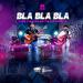 Download lagu gratis Bla Bla Bla mp3 Terbaru di zLagu.Net