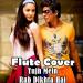 Flute Cover | Tujh Mein Rab Dikhta Hai | Rab Ne Bana Di Jodi | Roop Kumar Rathod Musik terbaru