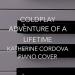Download lagu Coldplay - Adventure of a Lifetime (Katherine Cordova piano cover) mp3