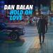 Download music Dan Balan - Hold On Love baru - zLagu.Net
