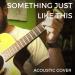 Download lagu Something t Like This - The Chainsmokers & Coldplay (Actic Cover by Keith Pao) mp3 Terbaik di zLagu.Net