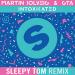 Musik Martin Solveig & GTA - Intoxicated (Sleepy Tom Remix) gratis