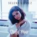 Download mp3 lagu Only You - Selena Gomez baru di zLagu.Net