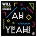 Download mp3 Will Sparks - Ah Yeah! (Original Mix) OUT NOW! terbaru