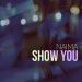 Free Download lagu terbaru Show You di zLagu.Net