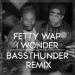 Download lagu mp3 Fetty Wap - I Wonder (Bassthunder Remix) di zLagu.Net