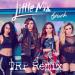 Little Mix - Touch - TRP Remix Music Mp3