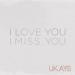 Download lagu terbaru UKAYS - I LOVE YOU I MISS YOU gratis di zLagu.Net