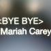 Free Download lagu Mariah Carey - Bye Bye Baru