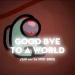 Good Bye To A World (Lofi ver by NCD 2003) lagu mp3 baru