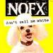 Download lagu Nofx - Don't call me white (Andumatek refix) mp3 gratis di zLagu.Net