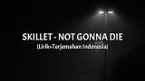 Video Lagu Music Not Gonna Die - Skillet (Lirik+Terjemahan Indonesia) Terbaru di zLagu.Net
