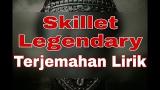 Video Skillet - Legendary (terjemahan lirik) Terbaru