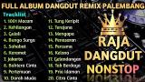 Video Video Lagu FULL ALBUM DANGDUT REMIX PALEMBANG || RAJA DANGDUT Terbaru di zLagu.Net