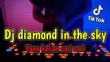 Video Lagu Dj diamond in the sky || dj tiktok terbaru 2021 diamond in the sky Music Terbaru