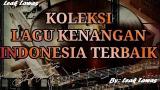 Lagu Video KOLEKSI TEMBANG KENANGAN INDONESIA TERBAIK SEPANJANG MASA (TEMBANG LAWAS INDONESIA) Terbaik