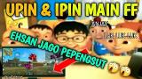 Download Video Lagu UPIN IPIN MAIN FF - EHSAN JAGO PEPENGSUT Gratis