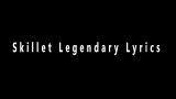 Download Video Lagu Skillet: Legendary (Lyrics) 2021 - zLagu.Net