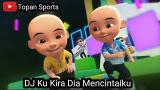 Download Vidio Lagu DJ TIK TOK |KU KIRA DIA MENCINTAIKU Versi UPIN & IPIN Terbaru (FULL JOGED UPIN & IPIN) Musik di zLagu.Net
