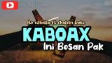 Download Video Lagu KABOAX_INI BOSAN PAK|| ITO OZHELLA FT CHALVIN BAKO|| REMIX=LATIN_HARDBREAKZ= Music Terbaru di zLagu.Net