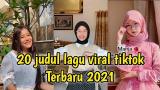 Video Lagu 20 judul lagu viral tik tok terbaru 2021 || kumpulan judul lagu tiktok terbaru 2021 Music Terbaru - zLagu.Net