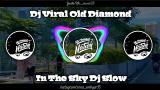 Music Video Dj Viral Old Diamond In The Sky Dj Slow Cocok Jedag g 2021 Terbaik di zLagu.Net