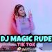Download music DJ MAGIC RUDE VIRAL TIKTOK !!! SLOW REMIX (DJ IMUT ) mp3 gratis