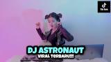 Video Lagu VIRAL TIKTOK TERBARU 2021!!! DJ ASTRONAUT (DJ IMUT REMIX) Terbaru di zLagu.Net