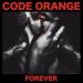 Download mp3 lagu HQ LEAK.. Code Orange Forever A.l.b.u.m D.o.w.n.l.o.a.d [Mp3..] Terbaik