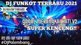 Download Video Lagu DJ FUNKOT TERBARU 2021 | GAGAL MERANGKAI HATI TERBARU | FULLBASS SUPER KENCENG Terbaik - zLagu.Net