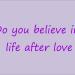 Download lagu Do You Believe In Life After Love baru