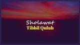 Download Lagu Sholawat Tibbil Qulub 1 Jam Non Stop Merdu Banget Menyentuh Hati + Lirik dan Terjemah Terbaru