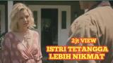 Music Video Film 18+ Dewasa || Istri Tetanggaku || Full Movie Sub Indo Gratis di zLagu.Net