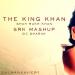 The King Khan Shah Rukh Khan (SRK Mashup) - DJ Dharak Music Terbaik