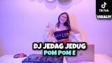 Download Video Lagu DJ JEDAG JEDUG POM POM E || VIRAL TIKTOK (DJ IMU REMIX) Music Terbaru