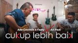 video Lagu Ade Govinda & Fadly X Ari PadI - Cukup Lebih Baik (Live Recording) Music Terbaru