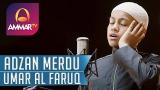 Lagu Video SUARA ADZAN MERDU || UMAR AL FARUQ Terbaik