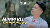 Video Lagu LAGU TERBARU | ARIEF - MIMPIKU KINI MENGHILANG | OFFICIAL MUSIC VIDEO Music Terbaru