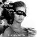 Gudang lagu Kiri Tse - Twenty-Something (Lucian Remix) mp3 gratis