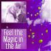 Download lagu Feel the Magic in the Air terbaik di zLagu.Net