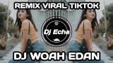 Video Music DJ WOAH EDAN TIKTOK VIRAL FULL BASS REMIX Terbaru di zLagu.Net