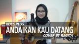 video Lagu ANDAIKAN KAU DATANG - KOES PLUS COVER BY REGITA Music Terbaru - zLagu.Net