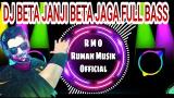 Download Video Lagu DJ BETA JANJI BETA JAGA FULL BASS (RMO RELEASE) Gratis - zLagu.Net