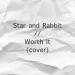 Download mp3 lagu Star and Rabbit - Worth It (Cover) Terbaru di zLagu.Net