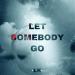 Download musik Let Somebody Go mp3
