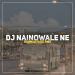 Download mp3 Terbaru DJ Nainowale Ne free - zLagu.Net