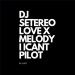 Download lagu gratis DJ SETEREO LOVE X MELODY I ICANT PILOT (Remix) terbaru